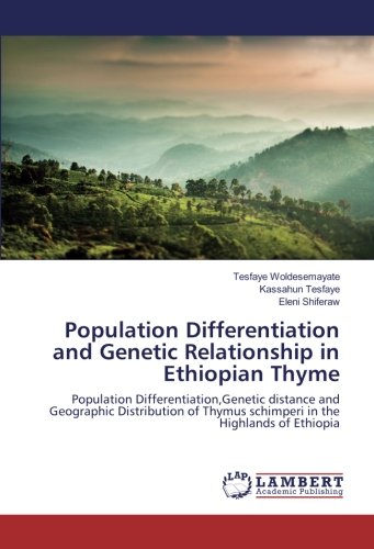 Population Differentiation and Genetic Relationship in Ethiopian Thyme: Population Differentiation,Genetic distance and Geographic Distribution of Thymus schimperi in the Highlands of Ethiopia