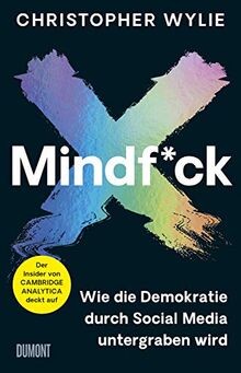 Mindf*ck (Deutsche Ausgabe): Wie die Demokratie durch Social Media untergraben wird