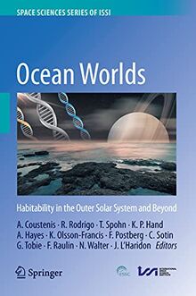 Ocean Worlds: Habitability in the Outer Solar System and Beyond (Space Sciences Series of ISSI, Band 77)