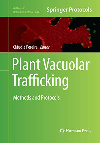 Plant Vacuolar Trafficking: Methods and Protocols (Methods in Molecular Biology, Band 1789)