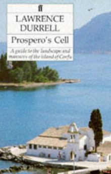 Prospero'S Cell-Oe: Guide to the Landscape and Manners of the Island of Corfu