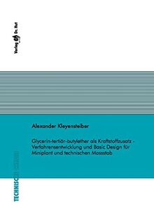 Glycerin-tertiär-butylether als Kraftstoffzusatz - Verfahrensentwicklung und Basic Design für Miniplant und technischen Massstab (Technische Chemie)