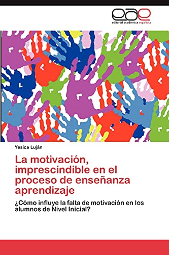 La motivación, imprescindible en el proceso de enseñanza aprendizaje: ¿Cómo influye la falta de motivación en los alumnos de Nivel Inicial?