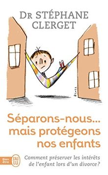 Séparons-nous... mais protégeons nos enfants : comment préserver les intérêts de l'enfant lors d'un divorce ?