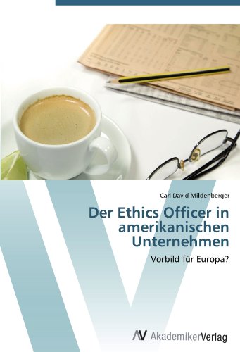 Der Ethics Officer in amerikanischen Unternehmen: Vorbild für Europa?