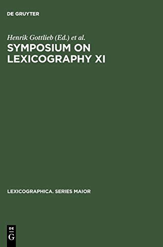 Symposium on Lexicography XI: Proceedings of the Eleventh International Symposium on Lexicography May 2-4, 2002 at the University of Copenhagen (Lexicographica. Series Maior, 115, Band 115)