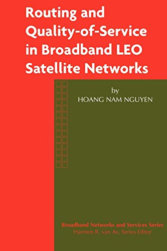 Routing and Quality-of-Service in Broadband LEO Satellite Networks (Broadband Networks and Services, 2, Band 2)