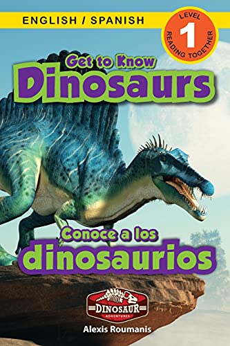 Get to Know Dinosaurs: Bilingual (English / Spanish) (Inglés / Español) Dinosaur Adventures (Engaging Readers, Level 1) (Dinosaur Adventures Bilingual (English / Spanish) (Inglés / Español), Band 1)