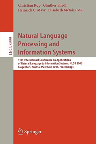 Natural Language Processing and Information Systems: 11th International Conference on Applications of Natural Language to Information Systems, NLDB ... Notes in Computer Science, 3999, Band 3999)