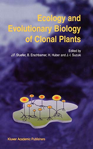 Ecology and Evolutionary Biology of Clonal Plants: Proceedings of Clone-2000. An International Workshop held in Obergurgl, Austria, 20–25 August 2000