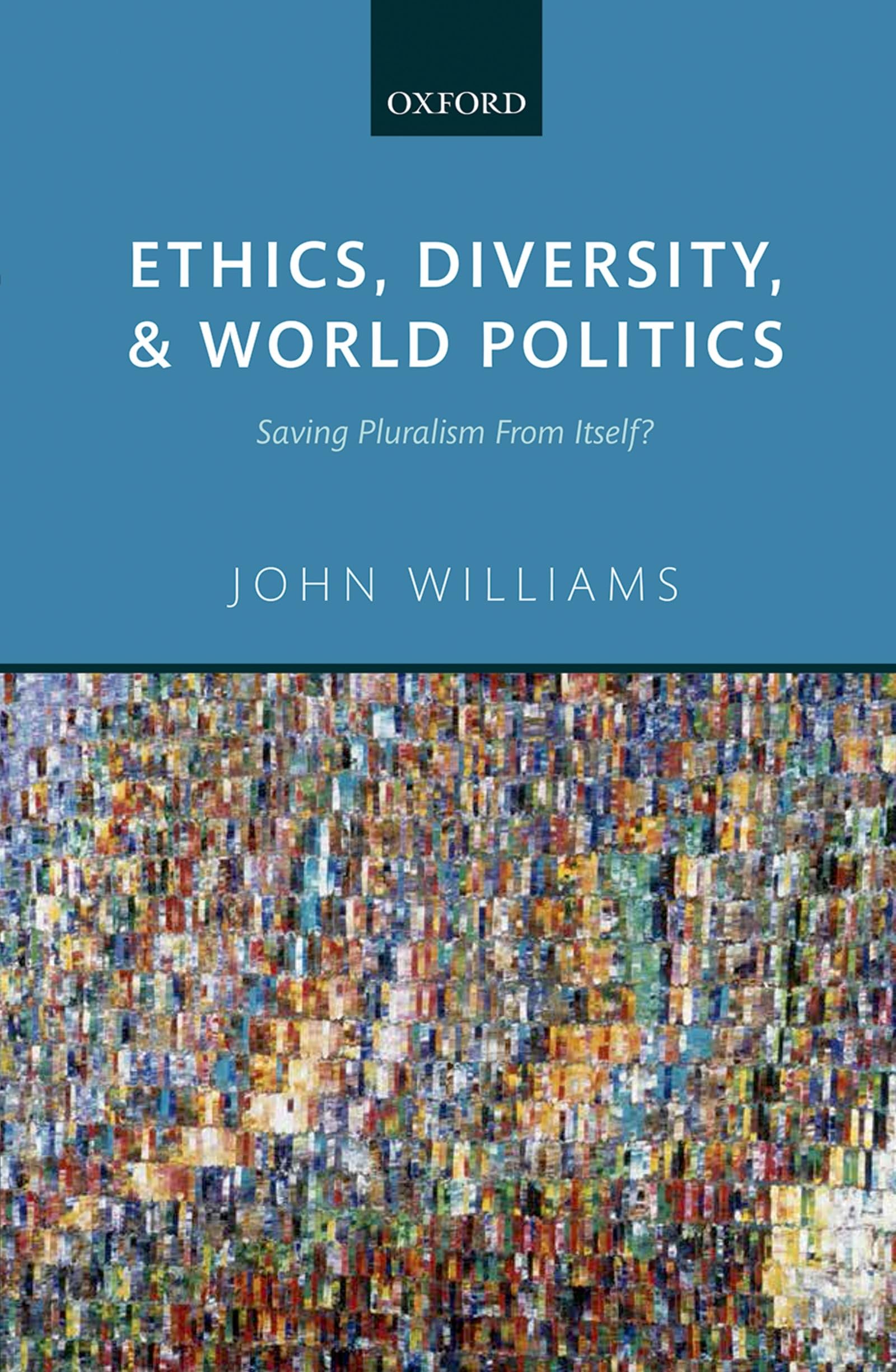 Ethics, Diversity, and World Politics: Saving Pluralism from Itself?