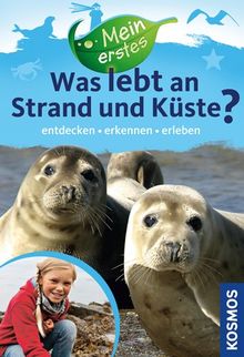 Mein erstes - Was lebt an Strand und Küste?: entdecken, erkennen, erleben