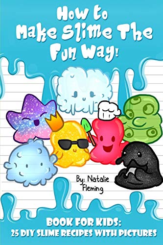 How To Make Slime The Fun Way!: Book For Kids:25 DIY Slime Recipes With Pictures