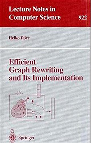 Efficient Graph Rewriting and Its Implementation (Lecture Notes in Computer Science)