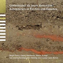 Gotteshäuser als letzte Ruhestätte?: Kolumbarien in Kirchen und Kapellen