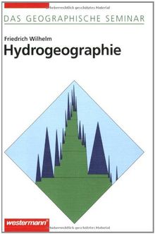 Hydrogeographie: 3. überarbeitete Auflage 1997: Grundlagen der Allgemeine Hydrogeographie (Das Geographische Seminar)