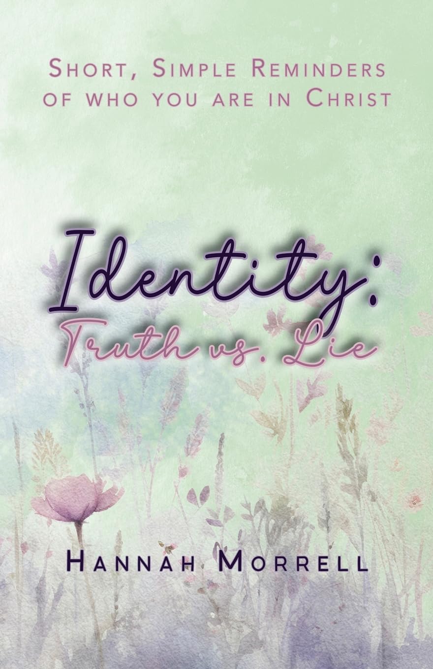 Identity: Truth vs. Lie: Short, Simple Reminders of Who You Are in Christ