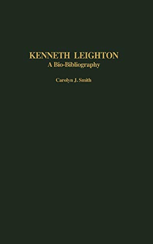 Kenneth Leighton: A Bio-Bibliography (Bio-Bibliographies in Music, Band 94)
