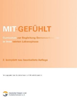 Mit-Gefühlt: Curriculum zur Begleitung Demenzerkrankter in ihrer letzten Lebensphase