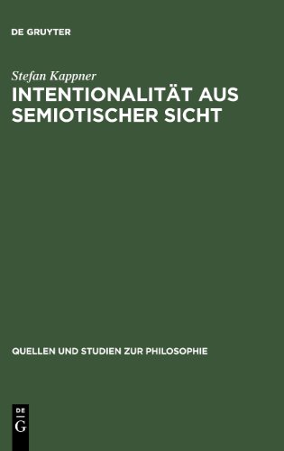 Intentionalität aus semiotischer Sicht. Peirceanische Perspektiven (Quellen Und Studien Zur Philosophie)