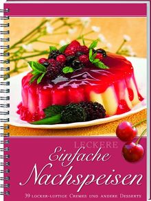 Leckere einfache Nachspeisen: 31 locker-luftige Cremes & andere Desserts