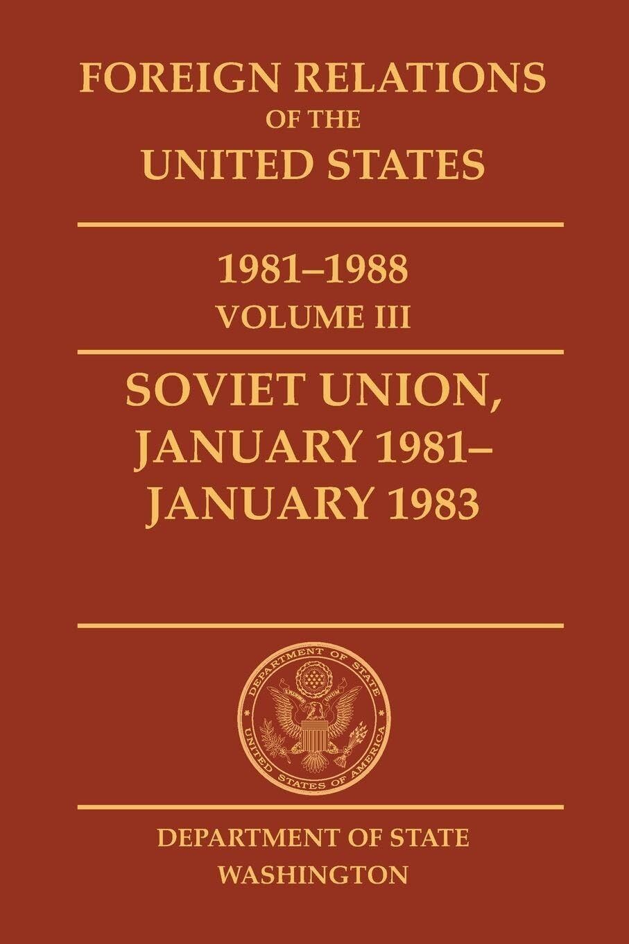 Foreign Relations of the United States, 1981-1988, Vol. III, Soviet Union, January 1981-January 1983