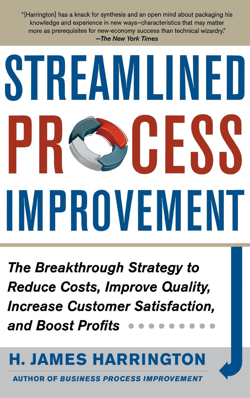 Streamlined Process Improvement: The Breakthrough Strategy to Reduce Costs, Improve Quality, Increase Customer Satisfaction and Boost Profits