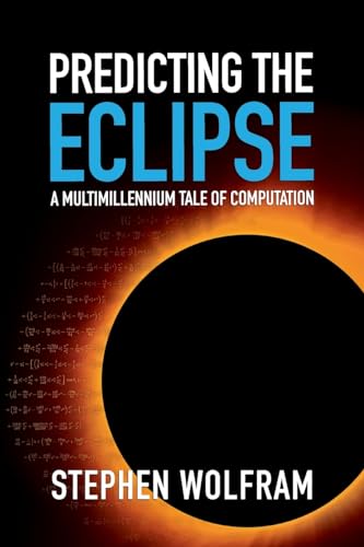 Stephen Wolfram Predicting The Eclipse, A Multimillennium Tale Of Computation