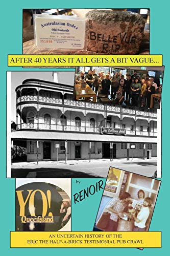 Renoir After Forty Years It All Gets A Bit Vague..., An Uncertain History Of The Eric The Half-A-Brick Testimonial Pub Crawl