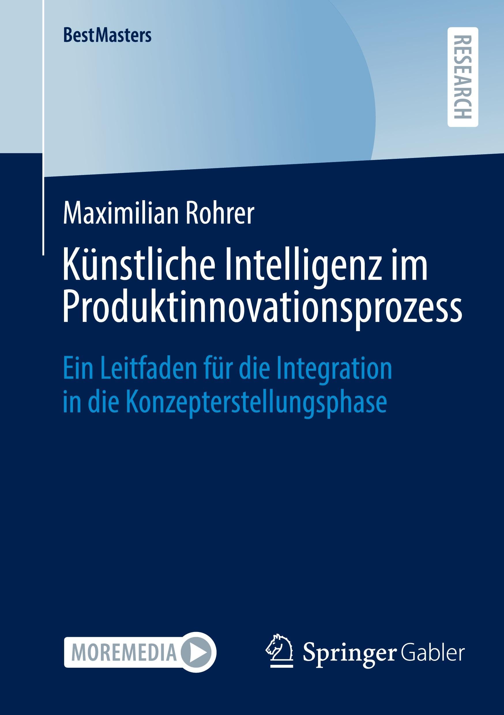 Künstliche Intelligenz im Produktinnovationsprozess: Ein Leitfaden für die Integration in die Konzepterstellungsphase (BestMasters)