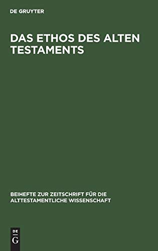 Das Ethos des Alten Testaments (Beihefte zur Zeitschrift für die alttestamentliche Wissenschaft, 67, Band 67)
