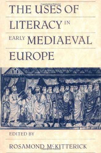 The Uses of Literacy in Early Med Europe
