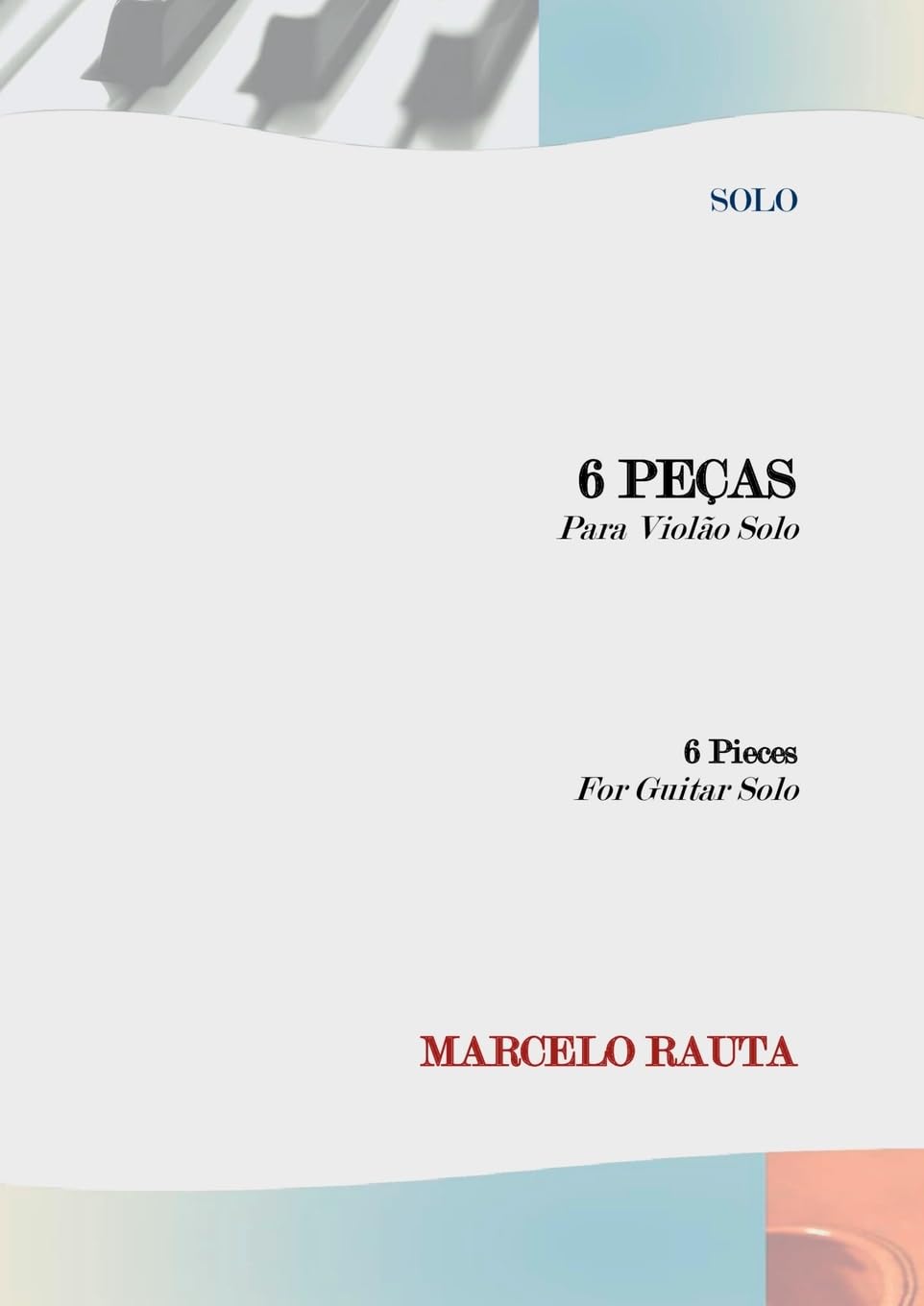 06 peças para violão solo: (06 Works for solo guitar)