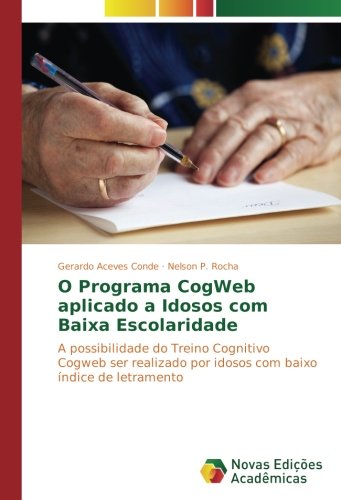 O Programa CogWeb aplicado a Idosos com Baixa Escolaridade: A possibilidade do Treino Cognitivo Cogweb ser realizado por idosos com baixo índice de letramento