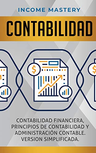 Contabilidad: Contabilidad financiera, principios de contabilidad y administración contable. Version simplificada