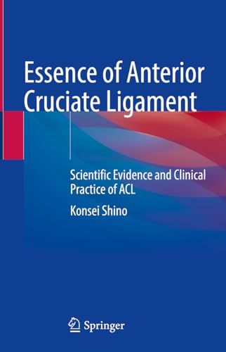 Essence of Anterior Cruciate Ligament: Scientific Evidence and Clinical Practice of ACL