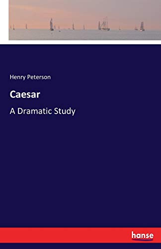 Caesar: A Dramatic Study