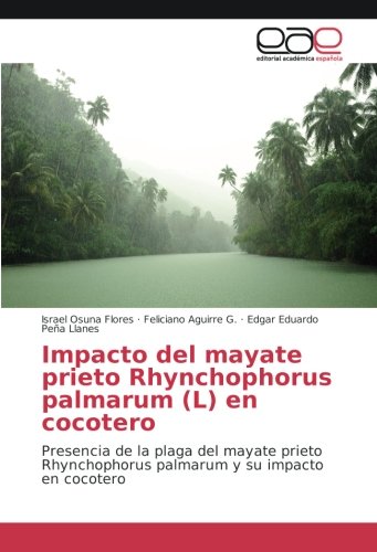 Impacto del mayate prieto Rhynchophorus palmarum (L) en cocotero: Presencia de la plaga del mayate prieto Rhynchophorus palmarum y su impacto en cocotero