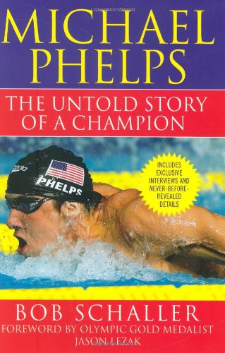Bob Schaller Michael Phelps, The Untold Story Of A Champion