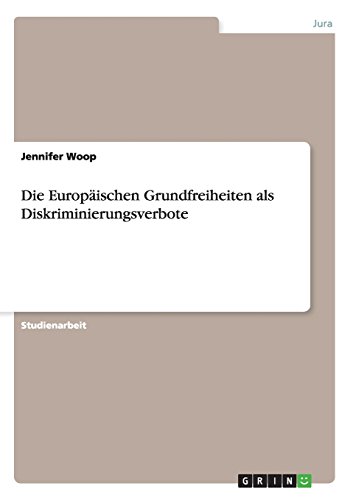 Die Europäischen Grundfreiheiten als Diskriminierungsverbote