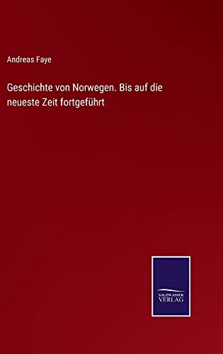 Geschichte von Norwegen. Bis auf die neueste Zeit fortgeführt
