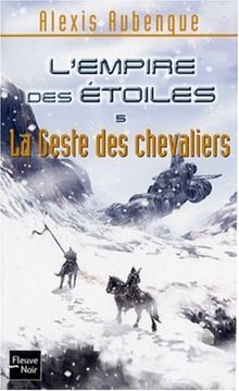 L'Empire des étoiles. Vol. 5. La geste des chevaliers