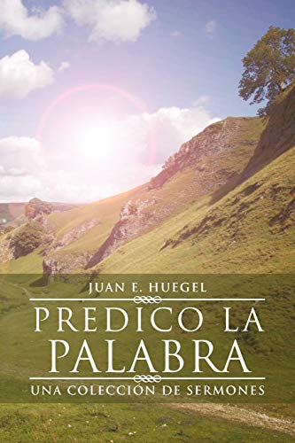 Predico La Palabra: Una Coleccion de Sermones