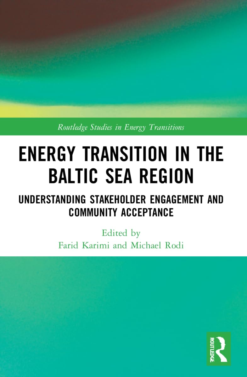 Energy Transition in the Baltic Sea Region: Understanding Stakeholder Engagement and Community Acceptance (Routledge Studies in Energy Transitions)