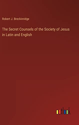The Secret Counsels of the Society of Jesus in Latin and English