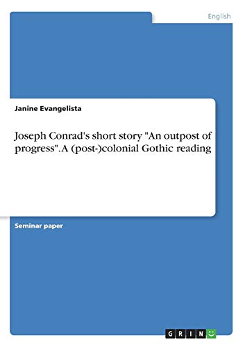Joseph Conrad's short story An outpost of progress. A (post-)colonial Gothic reading