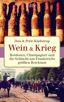 Wein & Krieg: Bordeaux, Champagner und die Schlacht um Frankreichs größten Reichtum