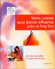 Votre cuisine sous bonne influence grâce au Feng Shui (Hachette Pratique)