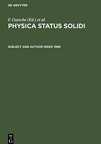 Physica status solidi, Subject and Author Index 1989: Physica Status Solidi (b). Basic research, Volumes 151 to 156. Physica Status Solidi (a) Applied Research, Volumes 111 to 116