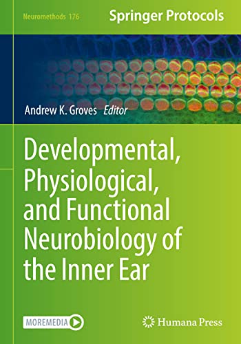 Developmental, Physiological, and Functional Neurobiology of the Inner Ear (Neuromethods, 176, Band 176)